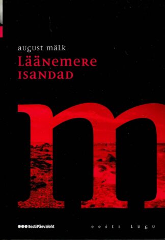 Läänemere isandad. Romaan eestlaste viikingiajast - August Mälk