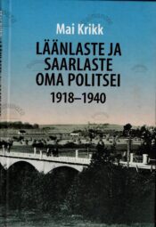 Läänlaste ja saarlaste oma politsei 1918-1940 - Mai Krikk