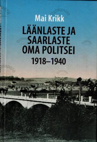 Läänlaste ja saarlaste oma politsei 1918-1940 - Mai Krikk