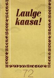 Laulge kaasa! 72 Laulge kaasa! 72