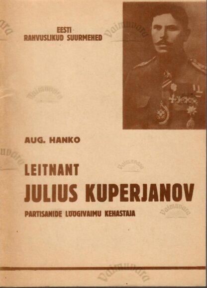 Leitnant Julius Kuperjanov. Partisanide löögivaimu kehastaja - August Hanko - faksiimile