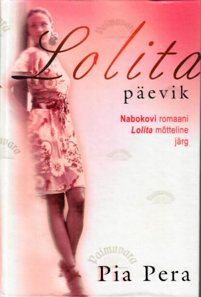 Lolita päevik. Nabokovi ''Lolita'' mõtteline järg - Pia Pera