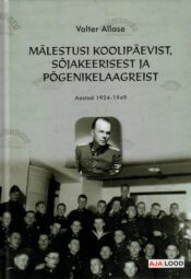 Mälestusi koolipäevist, sõjakeerisest ja põgenikelaagreist. Aastad 1924-1949 - Valter Allase