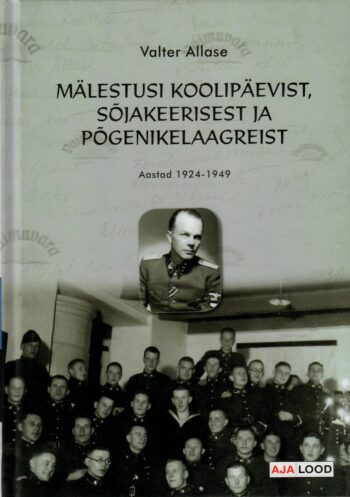 Mälestusi koolipäevist, sõjakeerisest ja põgenikelaagreist. Aastad 1924-1949 - Valter Allase