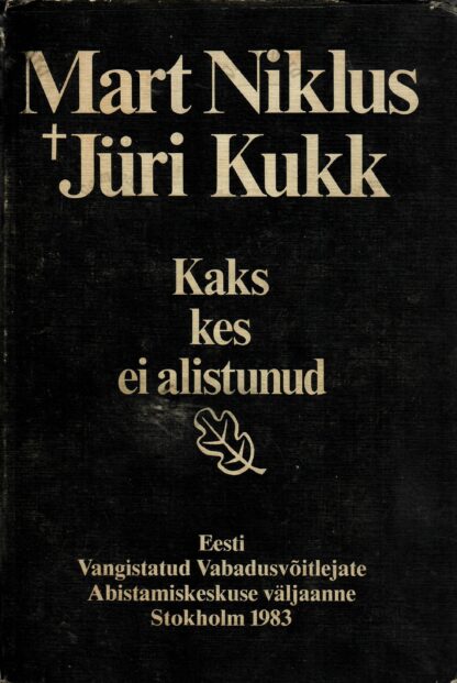 Mart Niklus. Jüri Kukk. Kaks kes ei alistunud