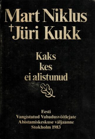 Mart Niklus. Jüri Kukk. Kaks kes ei alistunud