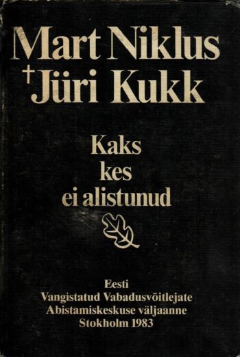 Mart Niklus. Jüri Kukk. Kaks kes ei alistunud