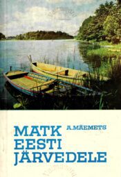 Matk Eesti järvedele - Aare Mäemets