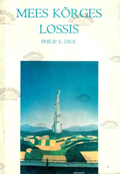 Mees kõrges lossis - Philip K. Dick, 1993