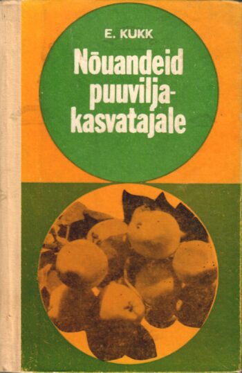 Nõuandeid puuviljakasvatajale - Ella Kukk