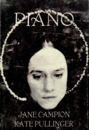 Piano - Jane Campion, Kate Pullinger Piano - Jane Campion, Kate Pullinger