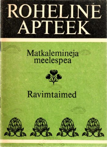 Roheline apteek. Matkalemineja meelespea. Rravimtaimed Roheline apteek. Matkalemineja meelespea. Rravimtaimed