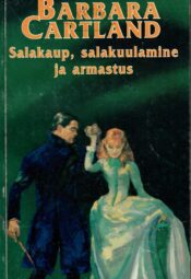 Salakaup, salakuulamine ja armastus - Barbara Cartland Salakaup, salakuulamine ja armastus - Barbara Cartland