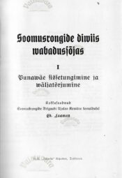 Soomusrongide diviis Vabadussõjas 1. osa Punaväe sissetungimine ja väljatõrjumine - Eduard Laaman Soomusrongide diviis Vabadussõjas 1. osa Punaväe sissetungimine ja väljatõrjumine - Eduard Laaman
