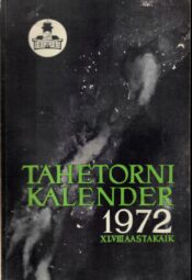 Tartu Tähetorni kalender 1972. aastaks XLVIII aastakäik Tartu Tähetorni kalender 1972. aastaks XLVIII aastakäik