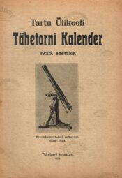 Tartu Ülikooli Tähetorni Kalender 1925. aastaks Tartu Ülikooli Tähetorni Kalender 1925. aastaks