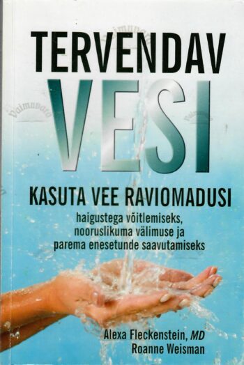 Tervendav vesi - Alexa Fleckenstein, MD Roanne Weisman Tervendav vesi - Alexa Fleckenstein, MD Roanne Weisman