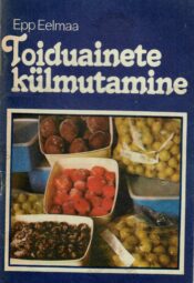 Toiduainete külmutamine - Epp Eelmaa Toiduainete külmutamine - Epp Eelmaa