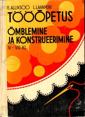 Tööõpetus IV-VIII kl. Õmblemine ja konstrueerimine 1980