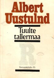 Tuulte tallermaa I - Albert Uustulnd Tuulte tallermaa I - Albert Uustulnd