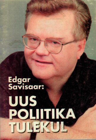 Uus poliitika tulekul - Edgar Savisaar