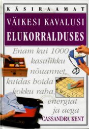 Väikesi kavalusi elukorralduses - Cassandra Kent Väikesi kavalusi elukorralduses - Cassandra Kent