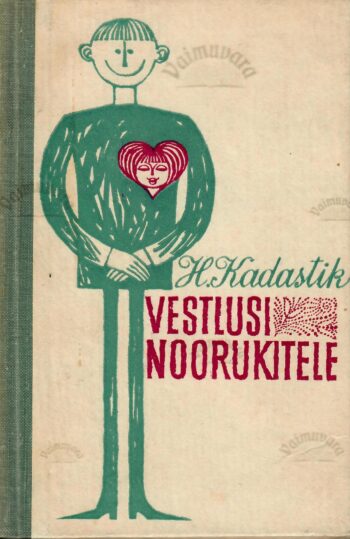 Vestlusi noorukitele - Heiti Kadastik 1966 Vestlusi noorukitele - Heiti Kadastik