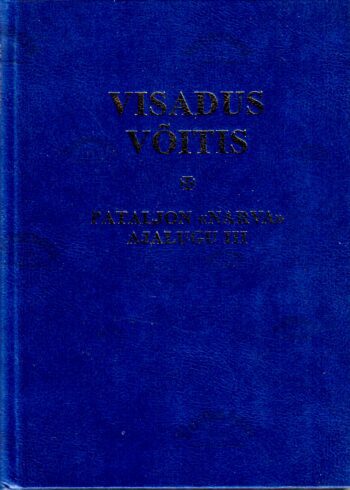 Visadus võitis. Pataljon ''Narva'' ajalugu III