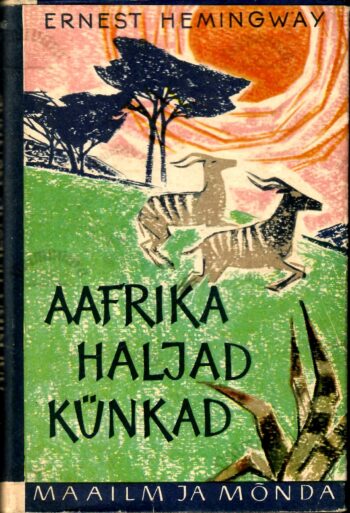Aafrika haljad künkad - Ernest Hemingway Aafrika haljad künkad - Ernest Hemingway
