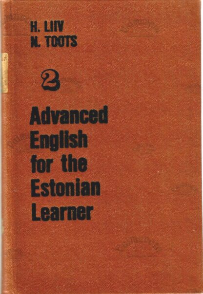 Advanced English for the Estonian Learner 2 - H. Liiv, N. Toots