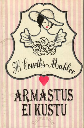 Armastus ei kustu - Hedwig Courths-Mahler