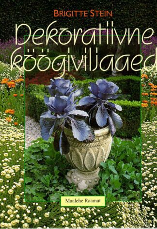 Dekoratiivne köögiviljaaed - Brigitte Stein