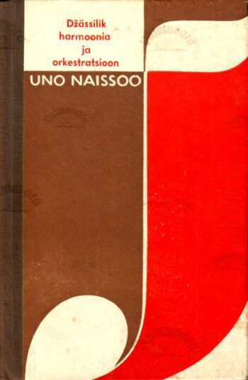 Džässilik harmoonia ja orkestratsioon - Uno Naissoo Džässilik harmoonia ja orkestratsioon - Uno Naissoo