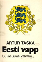 Eesti vapp. Su üle Jumal valvaku... Artur Taska