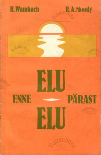 Elu enne elu. Elu pärast elu - Helen Wambach, Raymond A. Moody