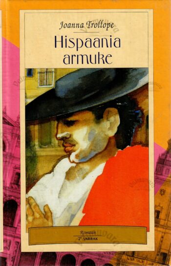 Hispaania armuke - Joanna Trollope Hispaania armuke - Joanna Trollope