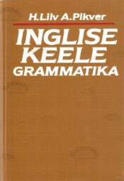 Inglise keele grammatika - Heino Liiv, Ann Pikver Inglise keele grammatika - Heino Liiv, Ann Pikver