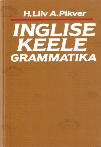 Inglise keele grammatika - Heino Liiv, Ann Pikver