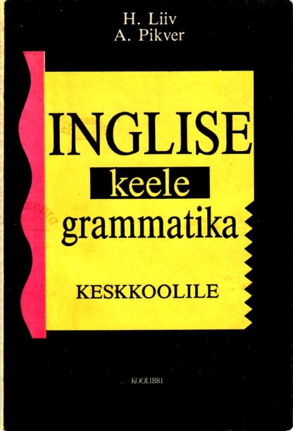 Inglise keele grammatika keskkoolile - Heino Liiv, Ann Pikver