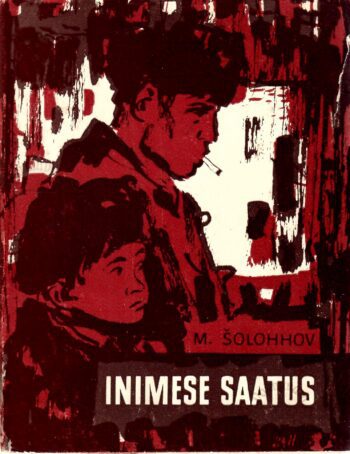 Inimese saatus - Mihhail Šolohhov Inimese saatus - Mihhail Šolohhov