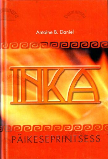 Inka I. Päikeseprintsess - Antoine B. Daniel