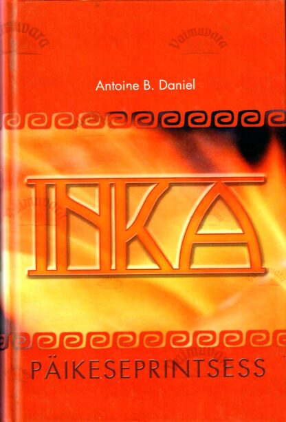Inka I. Päikeseprintsess - Antoine B. Daniel