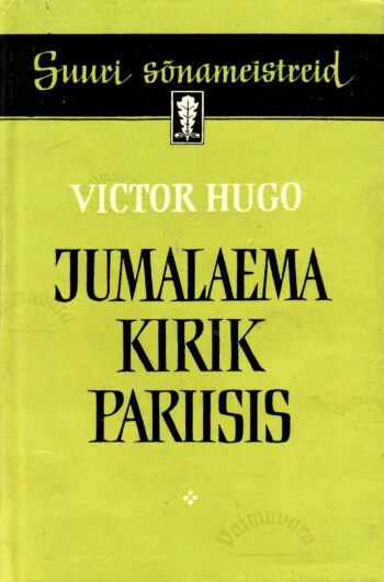 Jumalaema kirik Pariisis. Suuri sõnameistreid - Victor Hugo, 1961.a