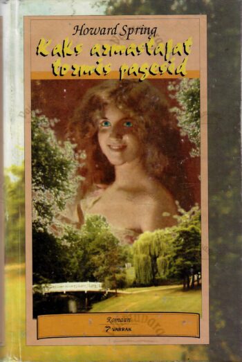 Kaks armastajat tormis pagesid - Howard Spring Kaks armastajat tormis pagesid - Howard Spring