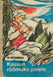 Kasvan rõõmuks perele. Valik lasteluulet aastatest 1956- 1976 - Manivald Kesamaa Kasvan rõõmuks perele. Valik lasteluulet aastatest 1956- 1976 - Manivald Kesamaa