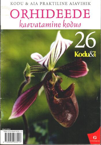 Kodu & Aia praktiline aiavihik nr 26. Orhideede kasvatamine