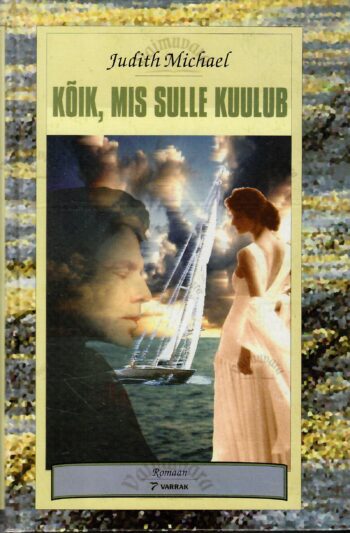 Kõik, mis sulle kuulub - Judith Michael Kõik, mis sulle kuulub - Judith Michael