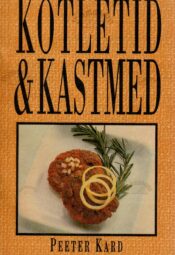 Kotletid & kastmed - Peeter Kard Kotletid & kastmed - Peeter Kard
