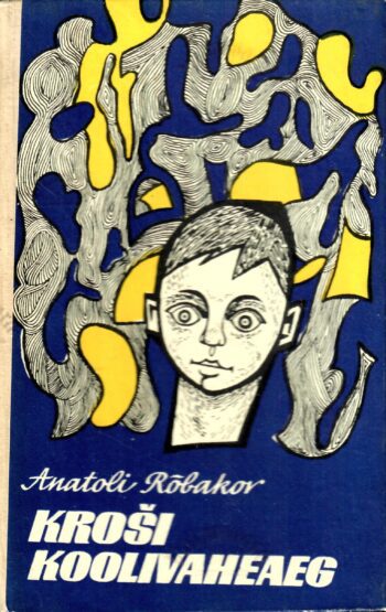Kroši koolivaheaeg - Anatoli Rõbakov Kroši koolivaheaeg - Anatoli Rõbakov