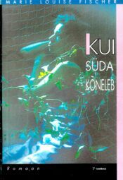 Kui süda kõneleb - Marie Louise Fischer Kui süda kõneleb - Marie Louise Fischer